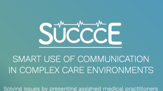 SUCCCE – Smart use of communication in complex care environments